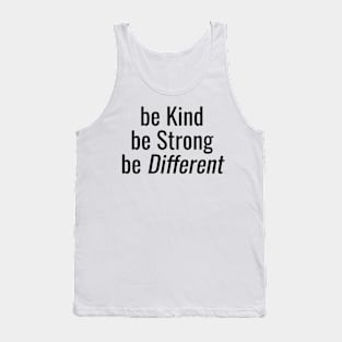 Be Kind Be Strong Be Different Tank Top